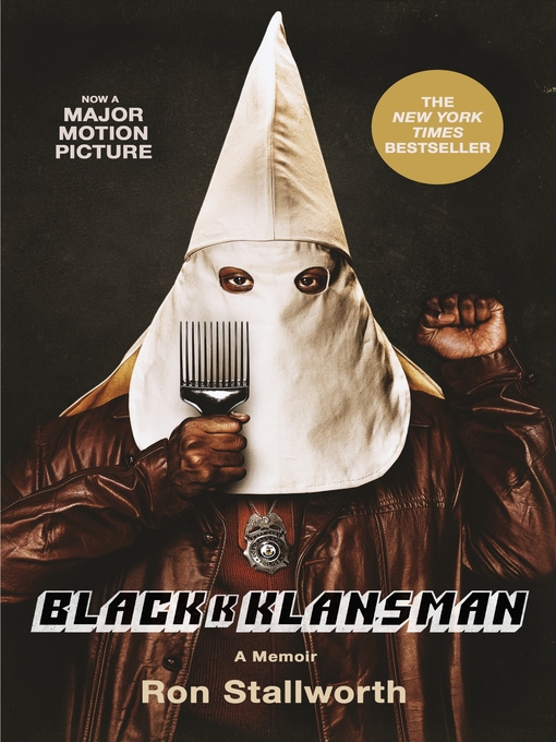 Title details for Black Klansman: Race, Hate, and the Undercover Investigation of a Lifetime by Ron Stallworth - Available